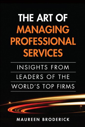 The Art Of Managing Professional Services Insights From Leaders Of The Worlds Top Firms 1st Edition Maureen Broderick