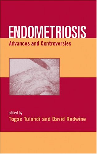 Endometriosis Advances And Controversies 1st Edition Togas Tulandi