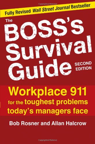 The Bosss Survival Guide Workplace 911 For The Toughest Problems Todays Managers Face 2nd Edition Bob Rosner