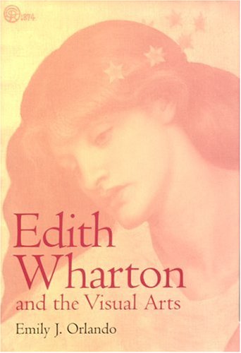 Edith Wharton And The Visual Arts 1st Edition Dr Emily J Orlando