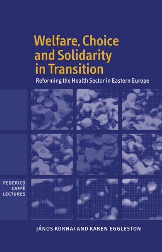 Welfare Choice And Solidarity In Transition Reforming The Health Sector In Eastern Europe 1st Edition Jnos Kornai