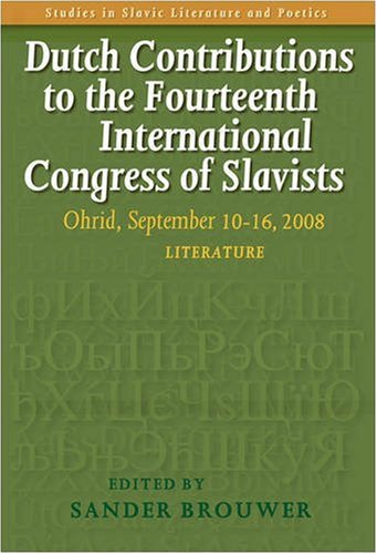 Dutch Contributions To The Fourteenth International Congress Of Slavists Ohrid September 1016 2008 Literature Sander Brouwer