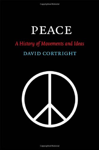 Peace A History Of Movements And Ideas David Cortright