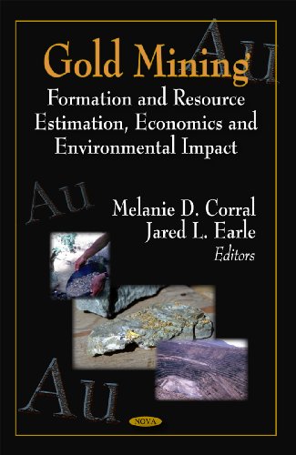 Gold Mining Formation And Resource Estimation Economics And Environmental Impact Melanie D Corral
