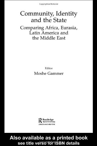 Community Identity And The State Comparing Africa Eurasia Latin America And The Middle East 1st Edition Moshe Gammer