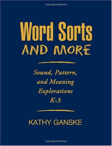 Word Sorts And More Sound Pattern And Meaning Explorations K3 1st Edition Kathy Ganske Phd