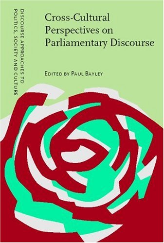 Crosscultural Perspectives On Parliamentary Discourse Paul Bayley