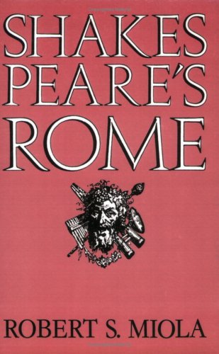 Shakespeares Rome 1st Pbk Ed Robert S Miola