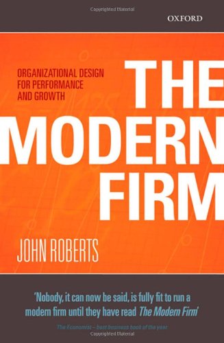 The Modern Firm Organizational Design For Performance And Growth John Roberts