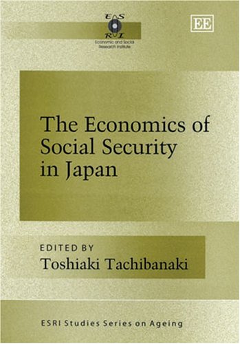 The Economics Of Social Security In Japan Toshiaki Tachibanaki