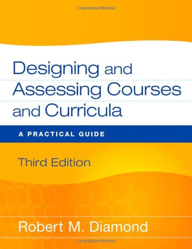 Designing And Assessing Courses And Curricula A Practical Guide 3rd Edition Robert M Diamond
