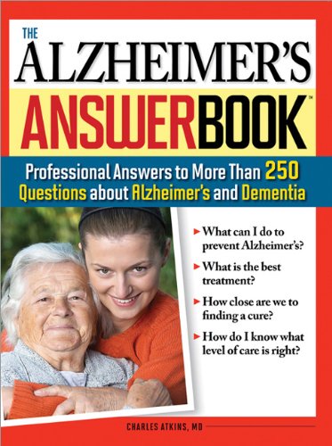 The Alzheimers Answer Book Professional Answers To More Than 250 Questions About Alzheimers And Dementia Charles Atkins
