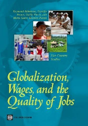 Globalization Wages And The Quality Of Jobs Five Country Studies Raymond Robertson