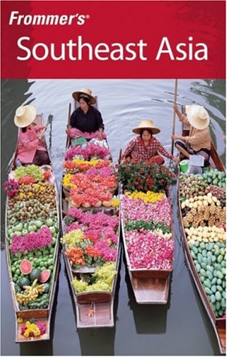 Frommers Southeast Asia 5th Edition Jason Armbrecht Brian Calvert