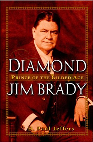 Diamond Jim Brady Prince Of The Gilded Age 1st Edition H Paul Jeffers