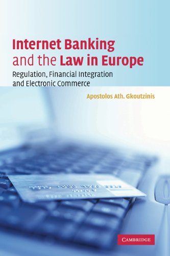 Internet Banking And The Law In Europe Regulation Financial Integration And Electronic Commerce Apostolos Ath Gkoutzinis