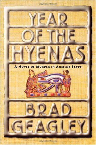 Year Of The Hyenas A Novel Of Murder In Ancient Egypt Brad Geagley