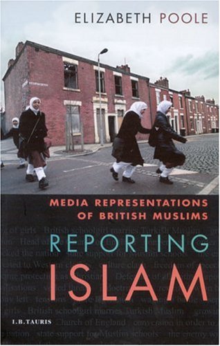 Reporting Islam Media Representations And British Muslims Elizabeth Poole