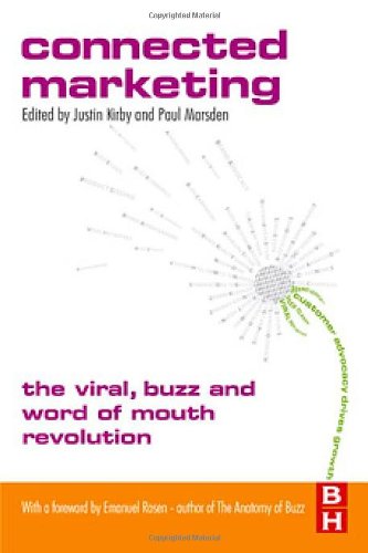 Connected Marketing The Viral Buzz And Word Of Mouth Revolution Justin Kirby