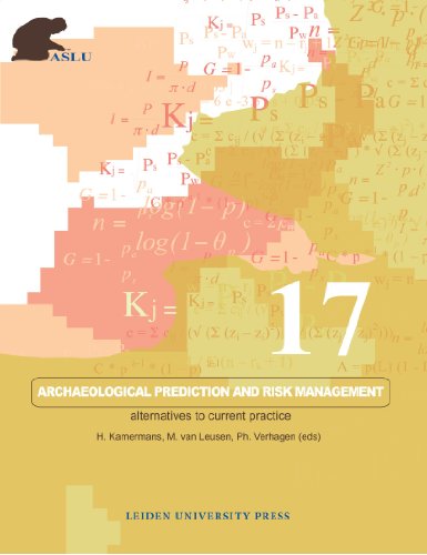 Archaeological Prediction And Risk Management Alternatives To Current Practice Hans Kamermans