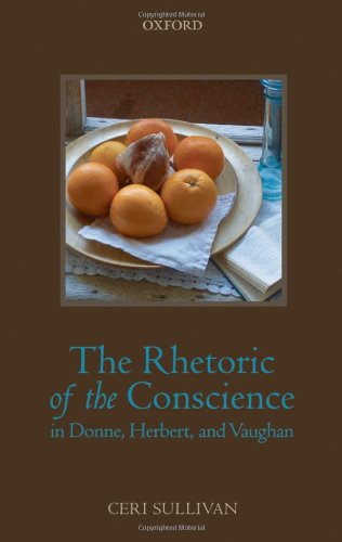 The Rhetoric Of The Conscience In Donne Herbert And Vaughan Ceri Sullivan