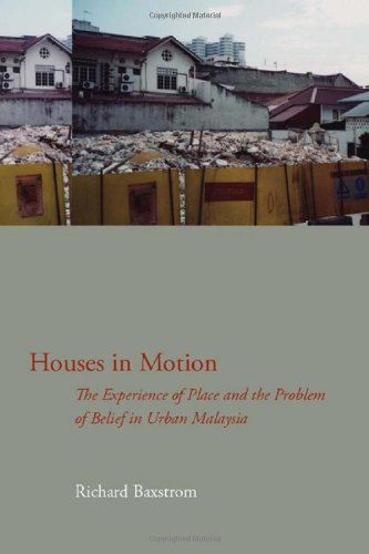 Houses In Motion The Experience Of Place And The Problem Of Belief In Urban Malaysia Richard Baxstrom