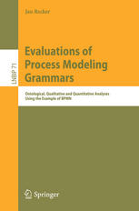 Evaluations Of Process Modeling Grammars Ontological Qualitative And Quantitative Analyses Using The Example Of Bpmn 1st Edition Jan Recker Auth