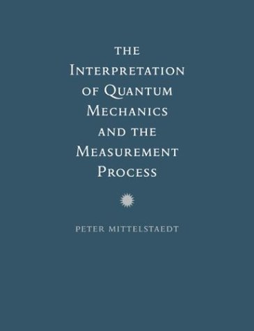 The Interpretation Of Quantum Mechanics And The Measurement Process Peter Mittelstaedt
