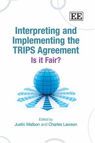 Interpreting And Implementing The Trips Agreement Is It Fair Justin Malbon