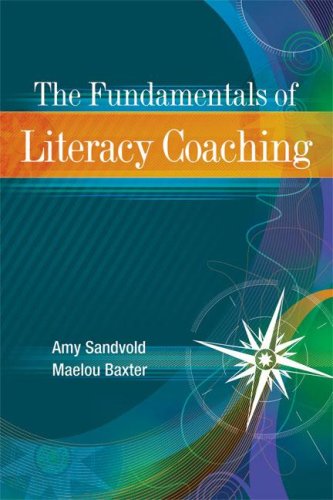 The Fundamentals Of Literacy Coaching Amy Sandvold Maelou Baxter