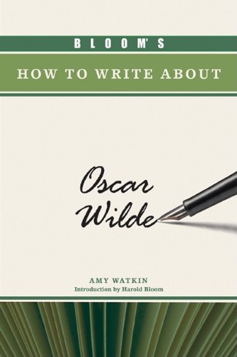 Blooms How To Write About Oscar Wilde Amy S Watkin Harold Bloom