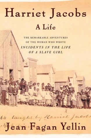 Harriet Jacobs A Life First Jean Yellin