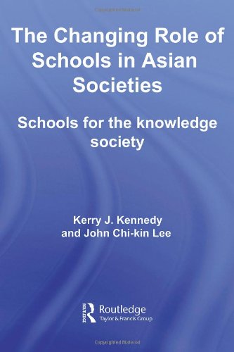 The Changing Role Of Schools In Asian Societies Schools For The Knowledge Society 1st Edition Kerry J Kennedy