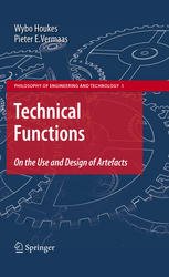 Technical Functions On The Use And Design Of Artefacts 1st Edition Wybo Houkes