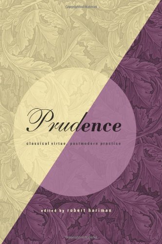 Prudence Classical Virtue Postmodern Practice Robert Hariman