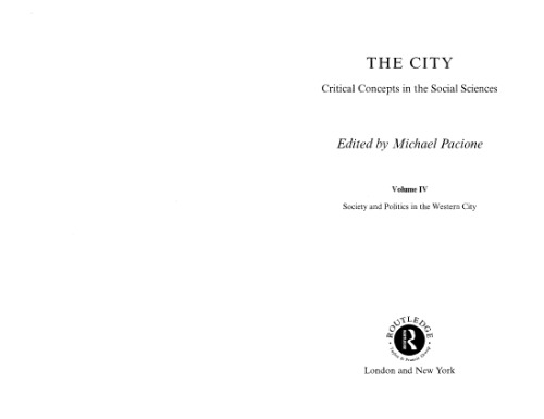 The City Critical Concepts In The Social Sciences Volume 4 Society And Politics In The Western City 1st Edition Michael Pacione