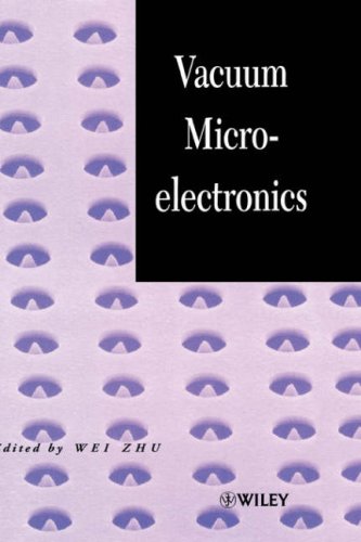 Vacuum Microelectronics 1st Edition Wei Zhu