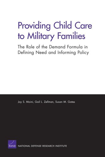 Providing Child Care To Military Families The Role Of The Demand Formula In Defining Need And Informing Policy 1st Edition Susan M Gates