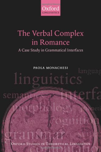 The Verbal Complex In Romance A Case Study In Grammatical Interfaces Paola Monachesi