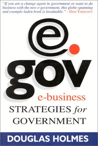 Egov Ebusiness Strategies For Government 1st Edition Douglas Holmes