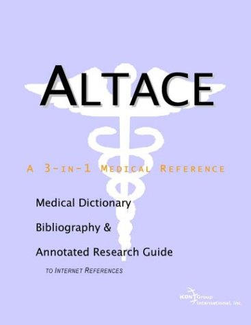 Altace A Medical Dictionary Bibliography And Annotated Research Guide To Internet References Icon Health Publications