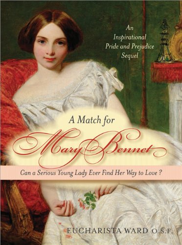 A Match For Mary Bennet Can A Serious Young Lady Ever Find Her Way To Love Eucharista Ward