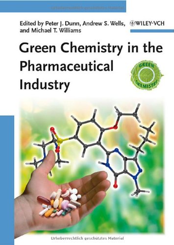 Green Chemistry In The Pharmaceutical Industry 1st Edition Peter Dunn
