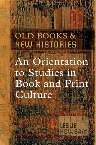 Old Books And New Histories An Orientation To Studies In Book And Print Culture Leslie Howsam