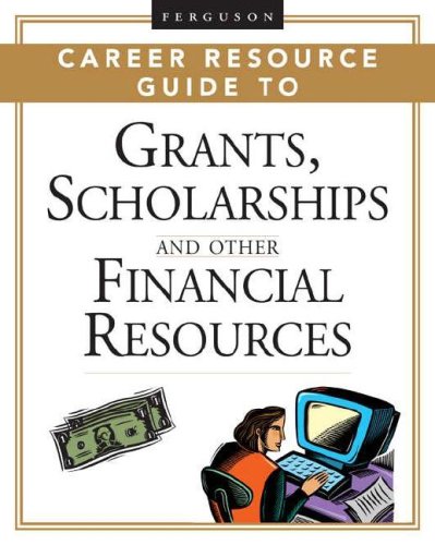 Ferguson Career Resource Guide To Grants Scholarships And Other Financial Resources 1st Edition Ferguson