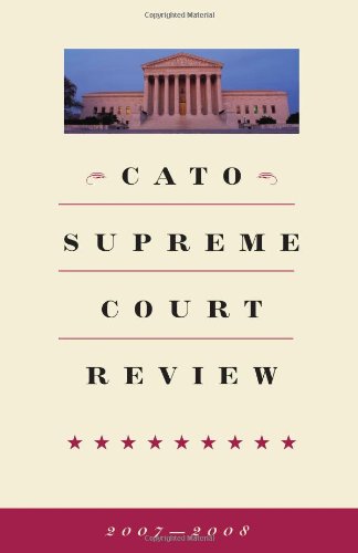 Cato Supreme Court Review 20072008 Ilya Shapiro