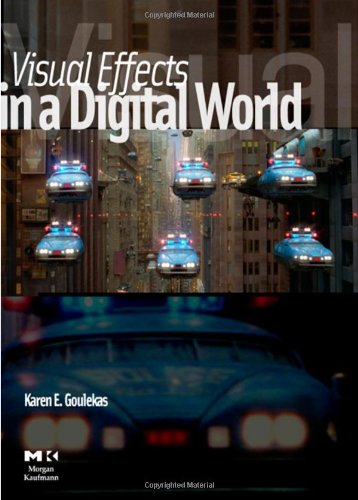 Visual Effects In A Digital World A Comprehensive Glossary Of Over 7000 Visual Effects Terms 1st Karen E Goulekas