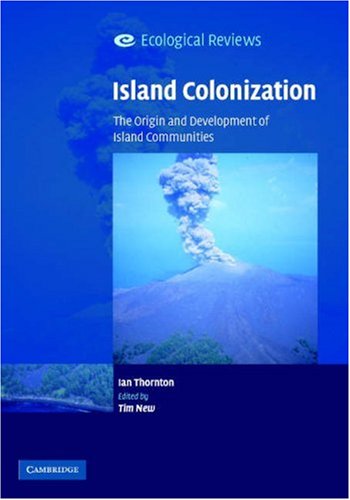 Island Colonization The Origin And Development Of Island Communities 1st Edition Ian Thornton