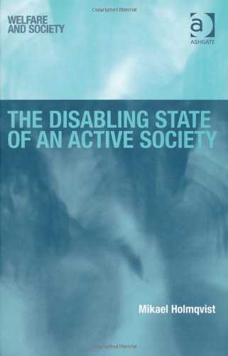 The Disabling State Of An Active Society Mikael Holmqvist