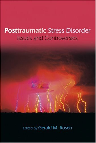 Posttraumatic Stress Disorder Issues And Controversies 1st Edition Gerald Rosen Editor